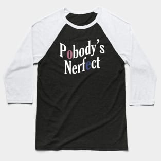 Pobody's Nerfect Baseball T-Shirt